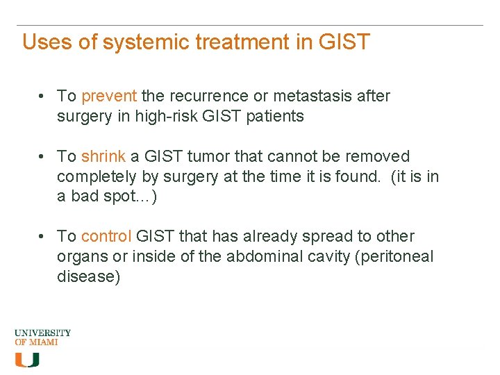 Uses of systemic treatment in GIST • To prevent the recurrence or metastasis after