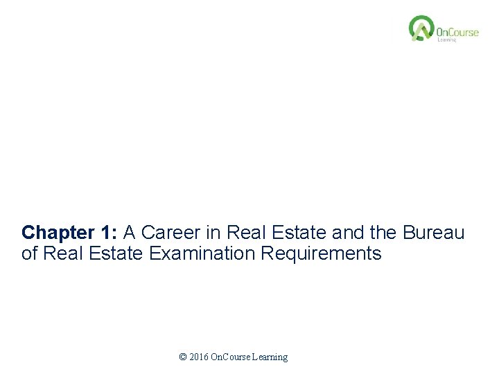 California Real Estate Principles, 10. 1 Edition Chapter 1: A Career in Real Estate