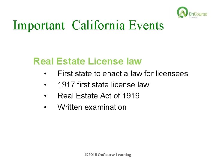 Important California Events Real Estate License law • • First state to enact a