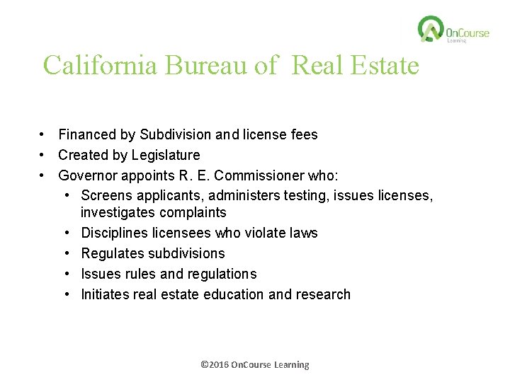 California Bureau of Real Estate • Financed by Subdivision and license fees • Created