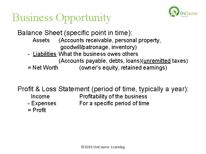 Business Opportunity Balance Sheet (specific point in time): Assets (Accounts receivable, personal property, goodwill/patronage,