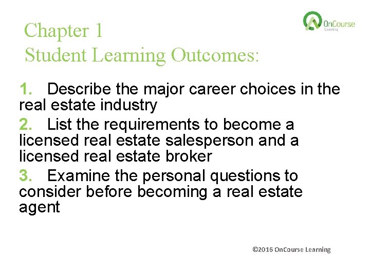 Chapter 1 Student Learning Outcomes: 1. Describe the major career choices in the real