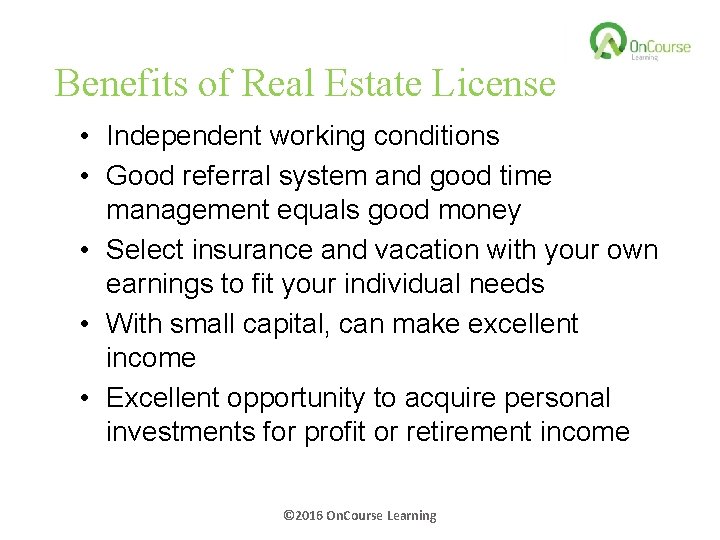 Benefits of Real Estate License • Independent working conditions • Good referral system and