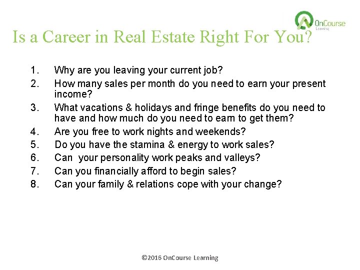 Is a Career in Real Estate Right For You? 1. 2. 3. 4. 5.