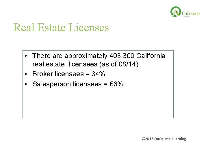 Real Estate Licenses • There approximately 403, 300 California real estate licensees (as of
