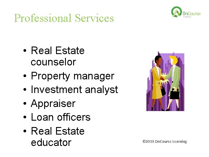 Professional Services • Real Estate counselor • Property manager • Investment analyst • Appraiser