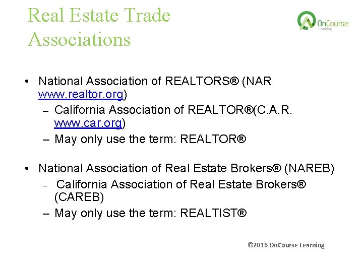 Real Estate Trade Associations • National Association of REALTORS® (NAR www. realtor. org) –