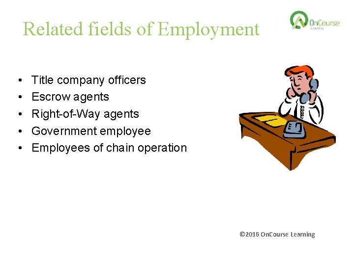 Related fields of Employment • • • Title company officers Escrow agents Right-of-Way agents