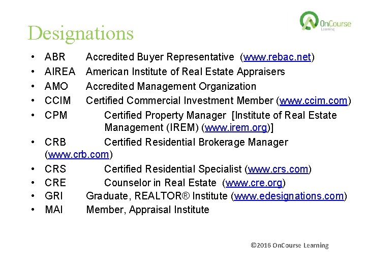 Designations • • • ABR AIREA AMO CCIM CPM Accredited Buyer Representative (www. rebac.