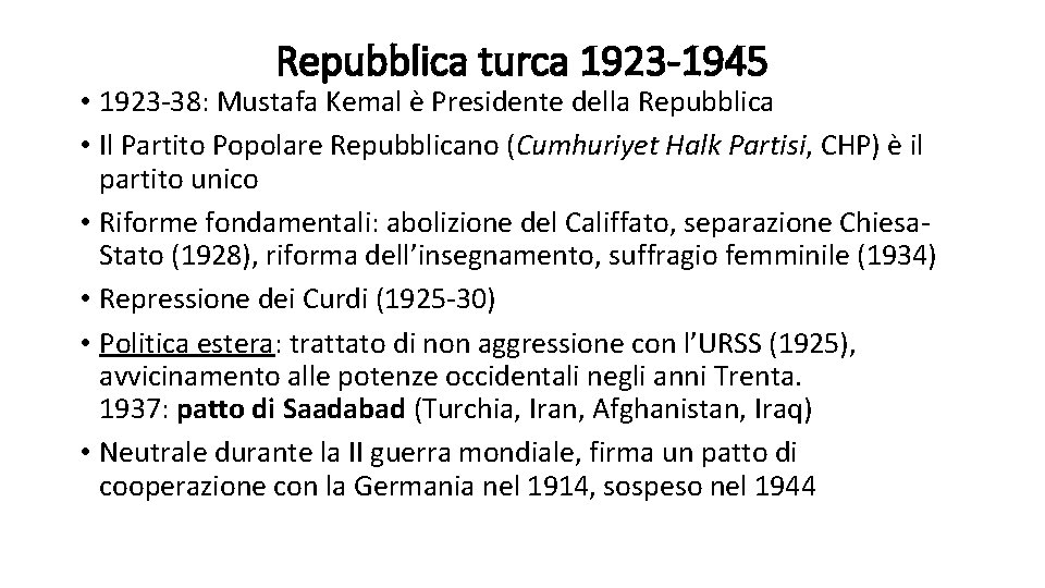 Repubblica turca 1923 -1945 • 1923 -38: Mustafa Kemal è Presidente della Repubblica •