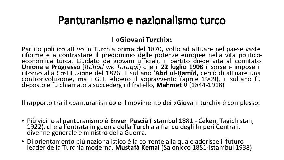 Panturanismo e nazionalismo turco I «Giovani Turchi» : Partito politico attivo in Turchia prima