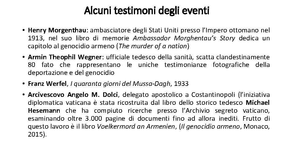 Alcuni testimoni degli eventi • Henry Morgenthau: ambasciatore degli Stati Uniti presso l’Impero ottomano