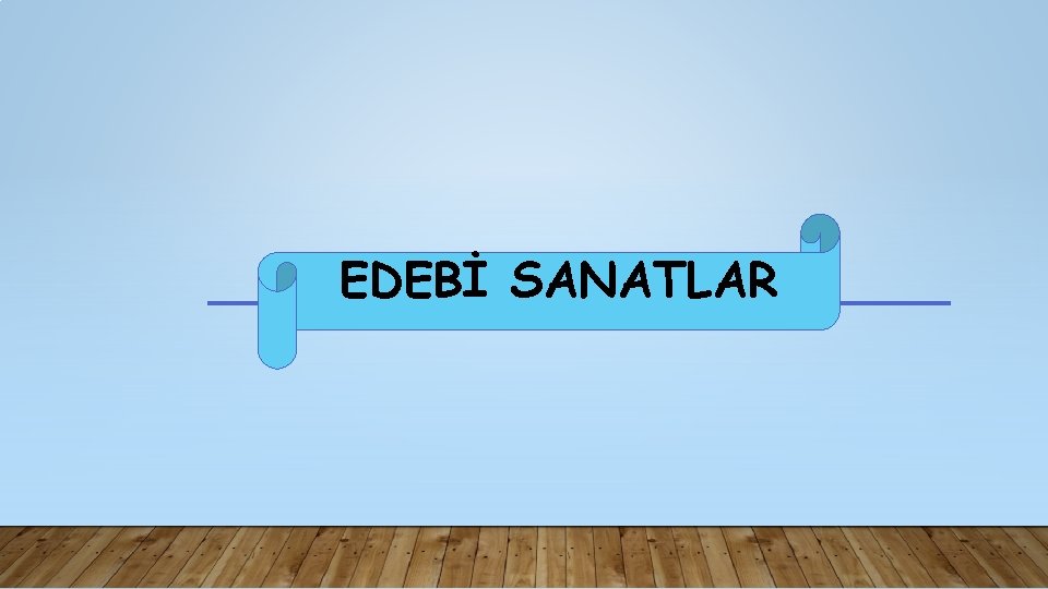 EDEBİ SANATLAR 