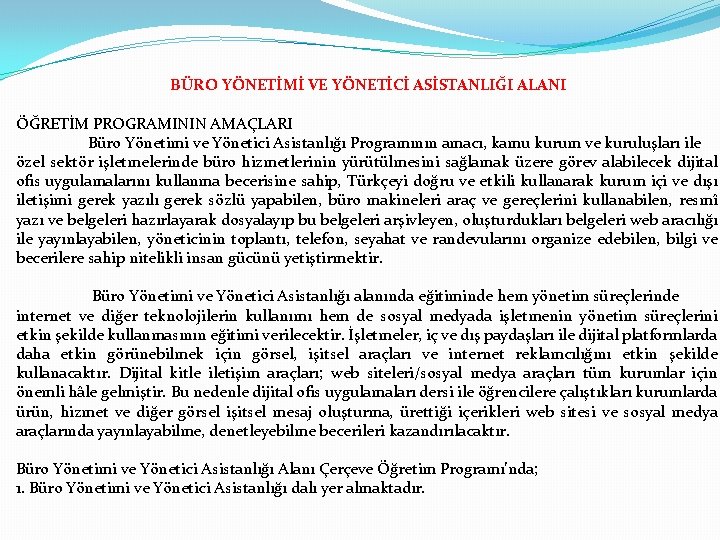 BÜRO YÖNETİMİ VE YÖNETİCİ ASİSTANLIĞI ALANI ÖĞRETİM PROGRAMININ AMAÇLARI Büro Yönetimi ve Yönetici Asistanlığı