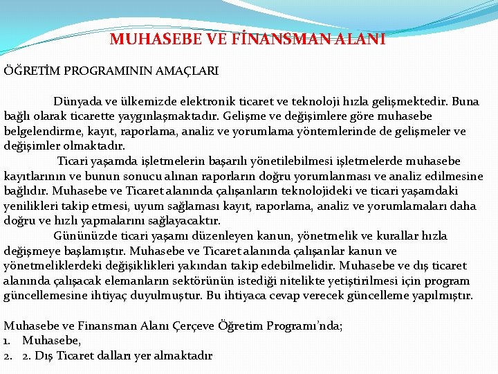 MUHASEBE VE FİNANSMAN ALANI ÖĞRETİM PROGRAMININ AMAÇLARI Dünyada ve ülkemizde elektronik ticaret ve teknoloji