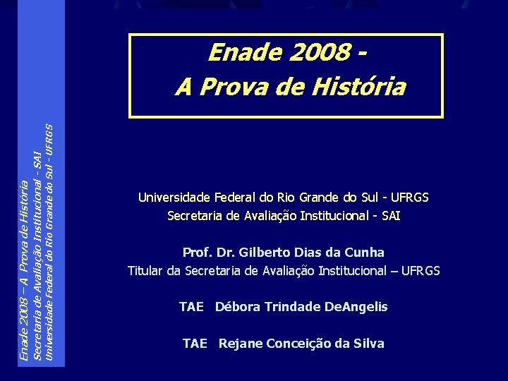 Universidade Federal do Rio Grande do Sul - UFRGS Secretaria de Avaliação Institucional -