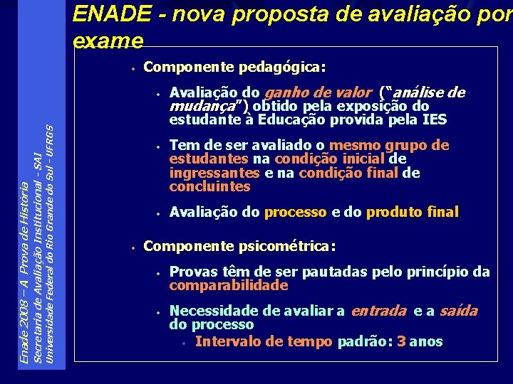 ENADE - nova proposta de avaliação por exame • Componente pedagógica: Universidade Federal do