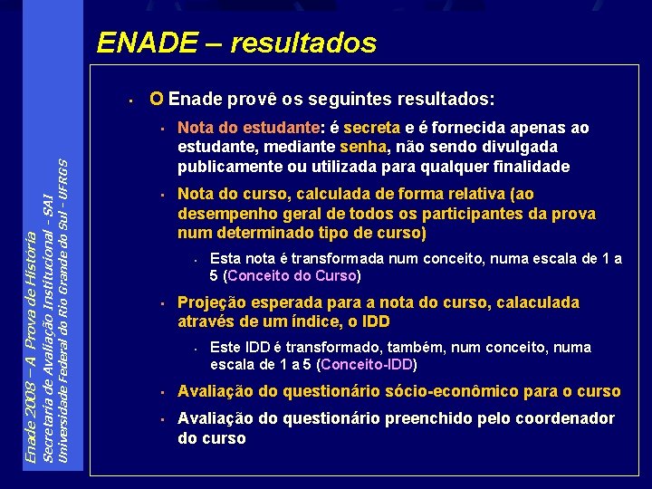 ENADE – resultados Universidade Federal do Rio Grande do Sul - UFRGS Secretaria de