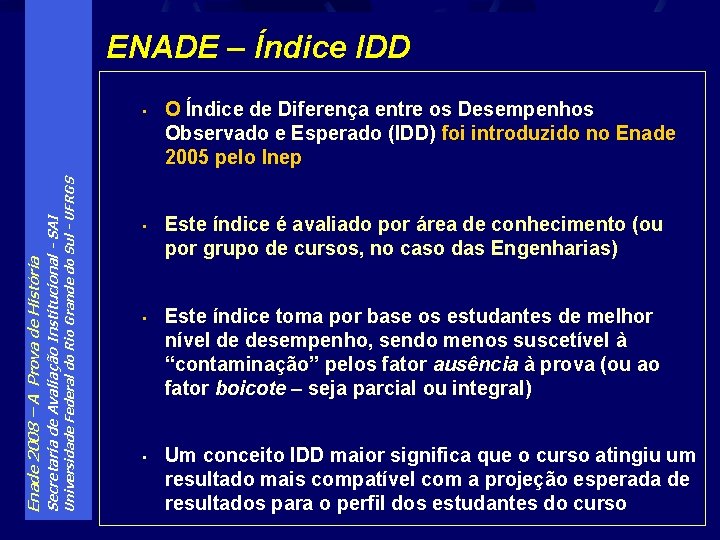 Universidade Federal do Rio Grande do Sul - UFRGS Secretaria de Avaliação Institucional -