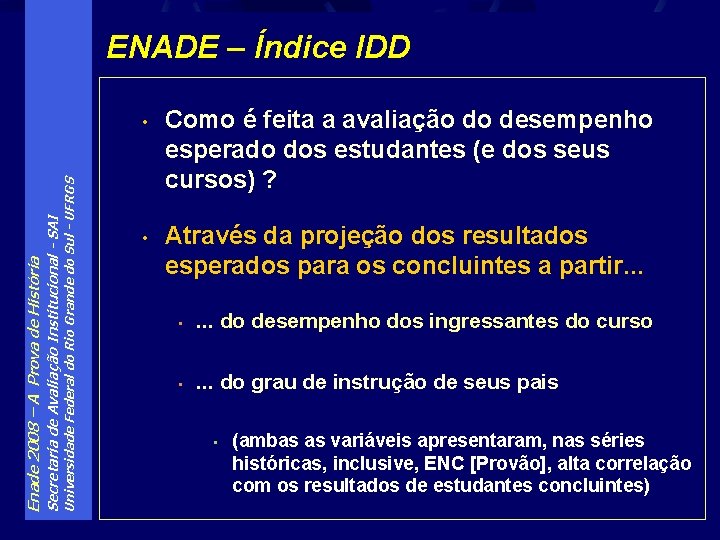 Universidade Federal do Rio Grande do Sul - UFRGS Secretaria de Avaliação Institucional -