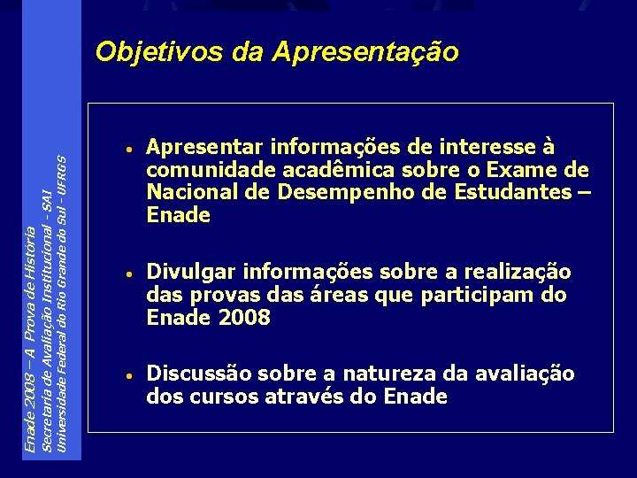 Universidade Federal do Rio Grande do Sul - UFRGS Secretaria de Avaliação Institucional -