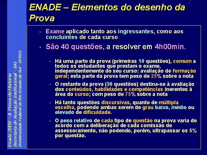 Universidade Federal do Rio Grande do Sul - UFRGS Secretaria de Avaliação Institucional -