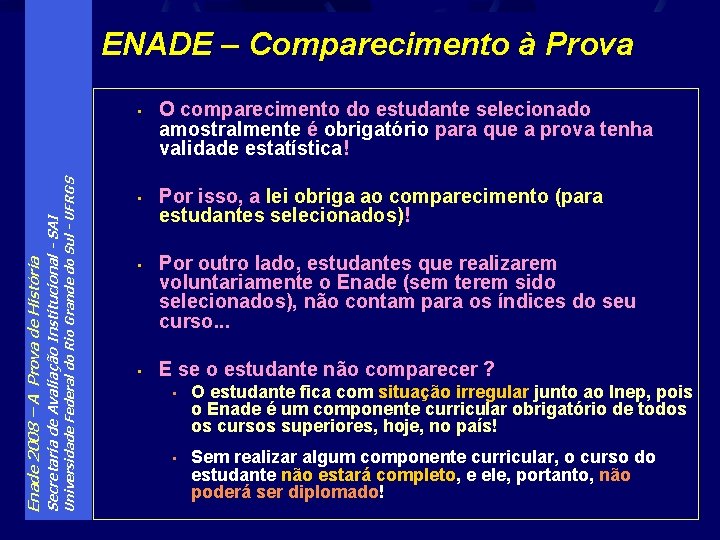 Universidade Federal do Rio Grande do Sul - UFRGS Secretaria de Avaliação Institucional -