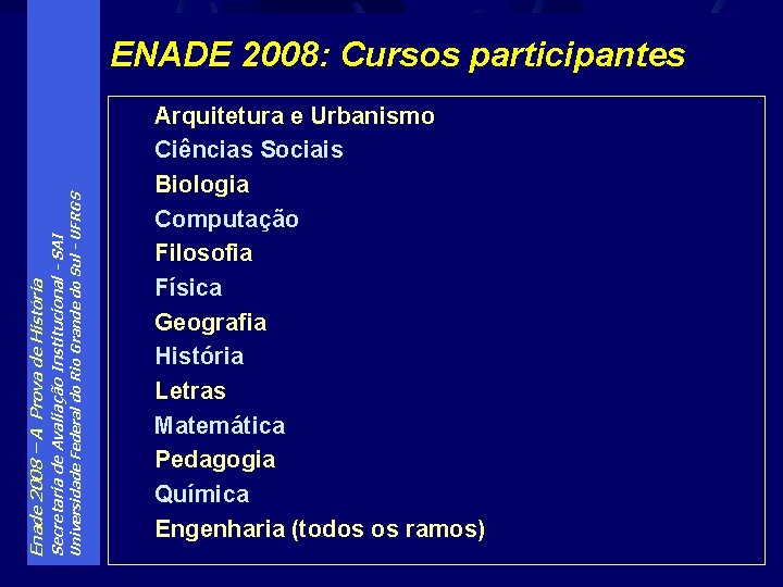 Universidade Federal do Rio Grande do Sul - UFRGS Secretaria de Avaliação Institucional -