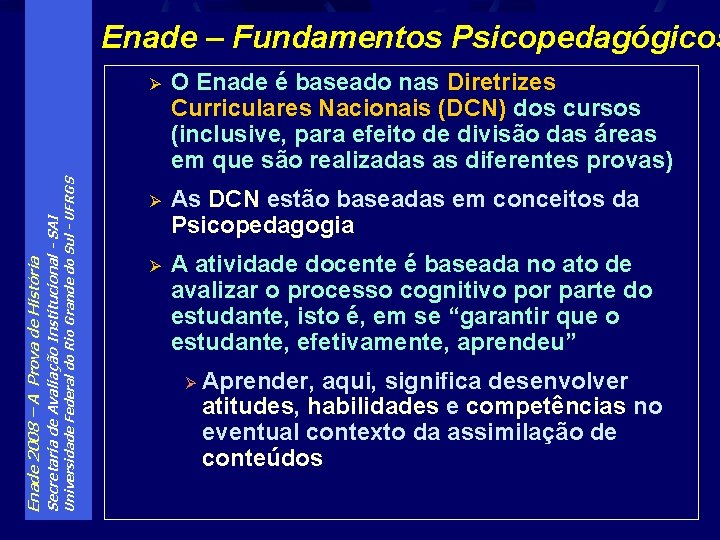 Universidade Federal do Rio Grande do Sul - UFRGS Secretaria de Avaliação Institucional -