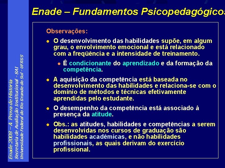 Enade – Fundamentos Psicopedagógicos Observações: Universidade Federal do Rio Grande do Sul - UFRGS