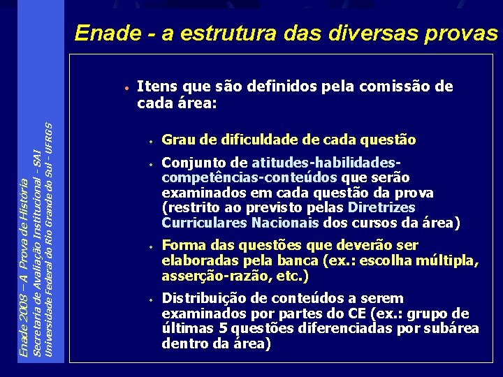 Enade - a estrutura das diversas provas Universidade Federal do Rio Grande do Sul