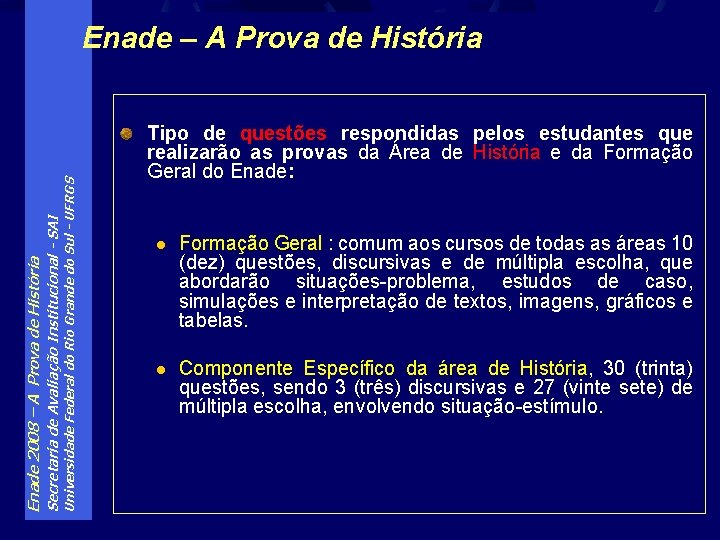 Universidade Federal do Rio Grande do Sul - UFRGS Secretaria de Avaliação Institucional -