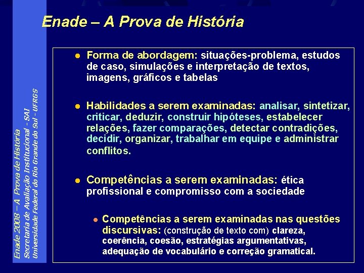 Universidade Federal do Rio Grande do Sul - UFRGS Secretaria de Avaliação Institucional -