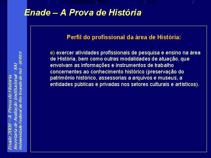 Enade – A Prova de História Universidade Federal do Rio Grande do Sul -