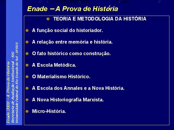 Enade – A Prova de História TEORIA E METODOLOGIA DA HISTÓRIA Universidade Federal do