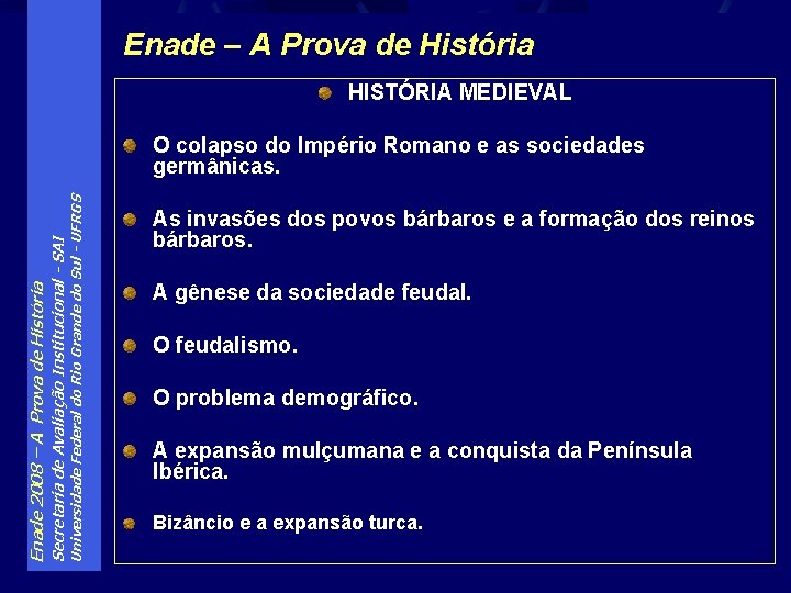 Enade – A Prova de História HISTÓRIA MEDIEVAL Universidade Federal do Rio Grande do