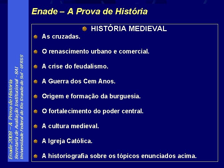 Enade – A Prova de História HISTÓRIA MEDIEVAL As cruzadas. Universidade Federal do Rio