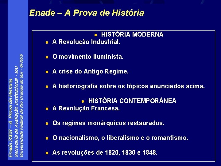 Enade – A Prova de História l HISTÓRIA MODERNA A Revolução Industrial. l O