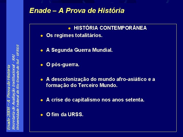 Enade – A Prova de História HISTÓRIA CONTEMPOR NEA Os regimes totalitários. l Universidade