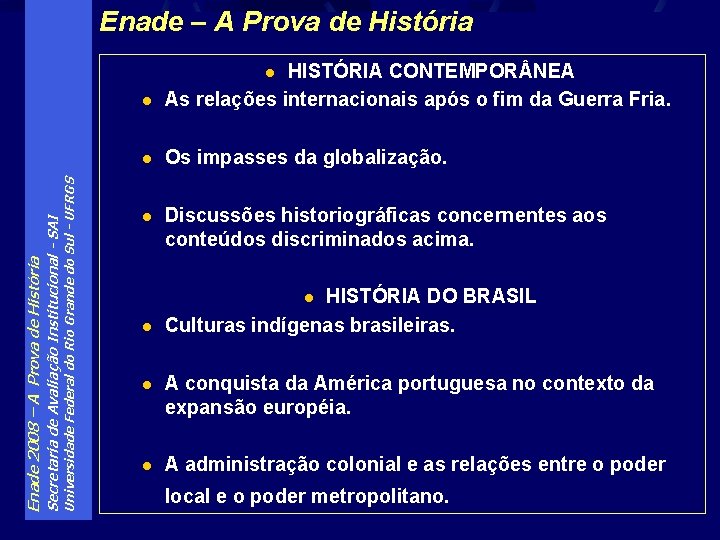 Enade – A Prova de História l HISTÓRIA CONTEMPOR NEA As relações internacionais após