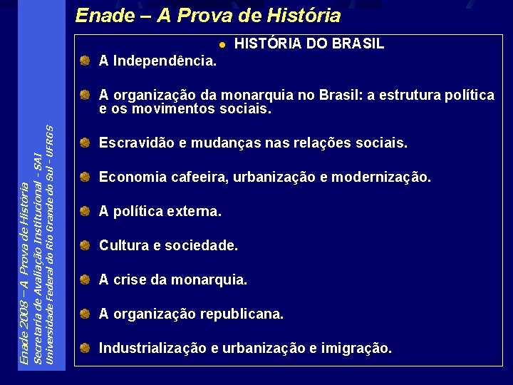 Enade – A Prova de História l HISTÓRIA DO BRASIL A Independência. Universidade Federal