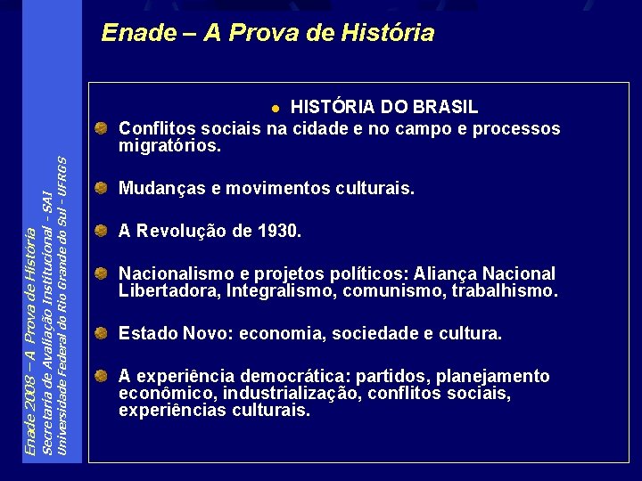 Enade – A Prova de História HISTÓRIA DO BRASIL Conflitos sociais na cidade e