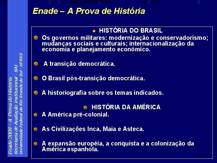 Enade – A Prova de História HISTÓRIA DO BRASIL Os governos militares: modernização e