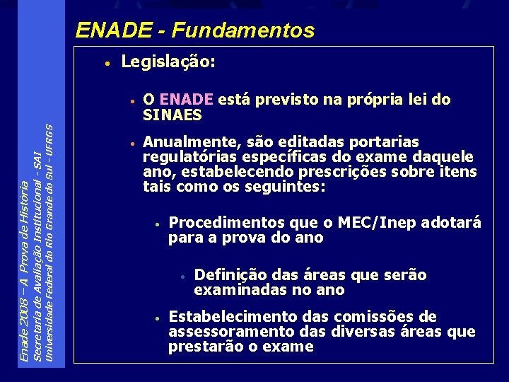ENADE - Fundamentos Universidade Federal do Rio Grande do Sul - UFRGS Secretaria de