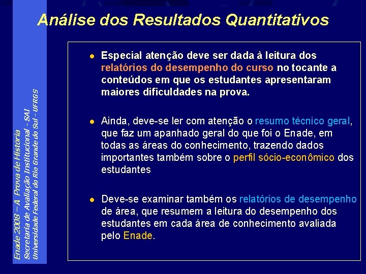 Universidade Federal do Rio Grande do Sul - UFRGS Secretaria de Avaliação Institucional -