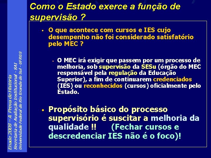 Como o Estado exerce a função de supervisão ? Universidade Federal do Rio Grande