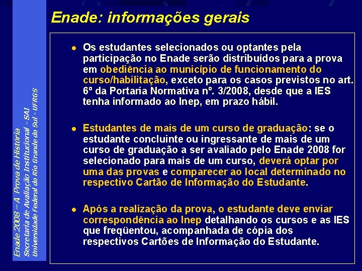 Universidade Federal do Rio Grande do Sul - UFRGS Secretaria de Avaliação Institucional -