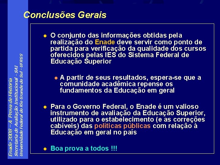 Conclusões Gerais Universidade Federal do Rio Grande do Sul - UFRGS Secretaria de Avaliação