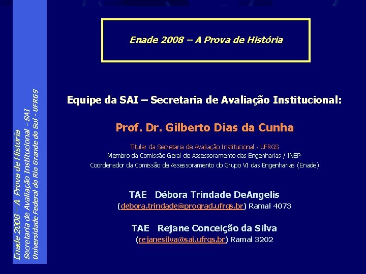 Universidade Federal do Rio Grande do Sul - UFRGS Secretaria de Avaliação Institucional -