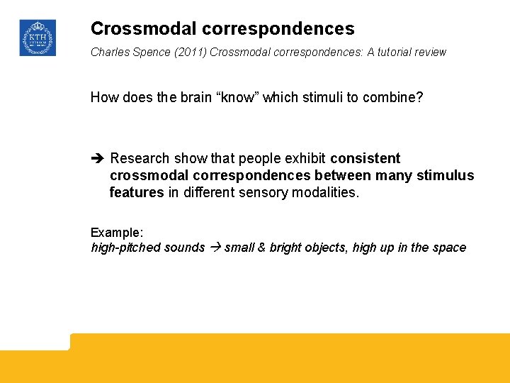 Crossmodal correspondences Charles Spence (2011) Crossmodal correspondences: A tutorial review How does the brain